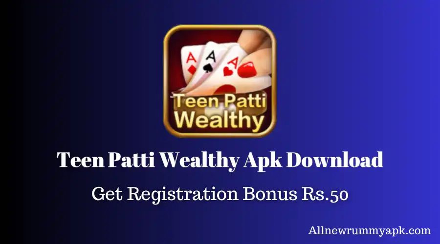 Teen Patti Wealthy Apk Download | All New Teen Patti App 2023